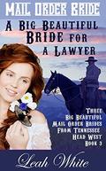 A Big Beautiful Bride for a Lawyer (Three Big Beautifull Mail Order Brides from Tennessee Head West #3) by Leah White