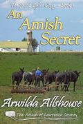 An Amish Secret: An Amish Inspirational Novella: The Amish of Lawrence County, PA (The Jacob Byler Story #1) by Arwilda Allshouse