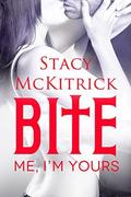 Bite Me I'm Yours (Bitten by Love #2) by Stacy McKitrick