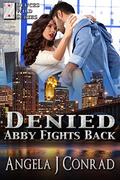 Denied: Abby Fights Back (Deuces Wild #2) by Angela Conrad