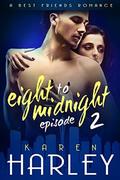 Eight to Midnight  (Episode 2): A Best Friends Romance  (Eight to Midnight  (Five Book Series)) by Rebecca Frank