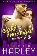 Eight to Midnight  (Episode 4): A Best Friends Romance  (Eight to Midnight  (Five Book Series)) by Rebecca Frank