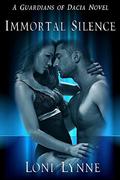Immortal Silence (The Guardians of Dacia #4) by Loni Lynne