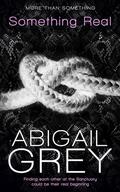 Something Real (More than Something, #1) by Abigail Grey