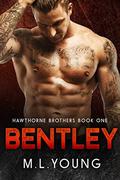Bentley (Hawthorne Brothers #1) by M.L. Young
