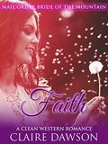 Faith (Mail Order Bride of the Mountain #5) by Claire Dawson