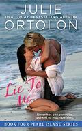 Lie to Me (Pearl Island Trilogy #4) by Julie Ortolon