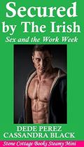 Secured by The Irish: Sex and the Work Week: A Steamy BWWM BBW Interracial Romance by Cassandra Black