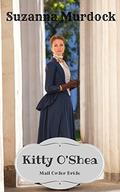 Kitty O'Shea (Fort Benton Mail Order Brides #4) by Suzanna Murdock