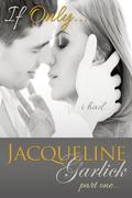 If Only I Had... (If Only... #1) by Jacqueline Garlick