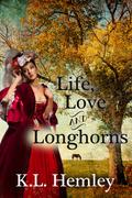 Life, Love and Longhorns (Heart of Texas #1) by K.L. Hemley