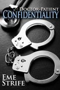 Doctor-Patient Confidentiality: Volume One (The Confidential Series #1) by Eme Strife