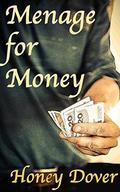 Menage for Money (The Unexpected Menage #1) by Honey Dover