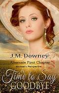 A Time to Say Goodbye: Alternate First Chapter Michael's Perspective (The Abolitionist Chronicles) by J.M. Downey