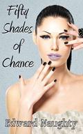 Fifty Shades of Chance by Edward Naughty