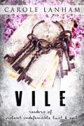 V.I.L.E: Readers of Violent Indefensible Lust and Evil by Carole Lanham