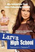 Larva High School: Book 1 (Larva High School Trilogy #1) by Mia S. Beck
