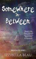 Somewhere In-Between (Breathless #1) by Izzibella Beau