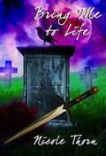 Bring Me to Life by Nicole Thorn