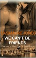 We Can't Be Friends: Prequel to I Cant Forget - The Andersons by Casamore Jones