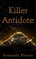 Killer Antidote by Senayda Pierre