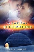 A Far Far Better Thing (Legends of the Goldens #1) by S.B.K. Burns
