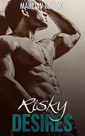 STEPBROTHER ROMANCE: Risky Desires  (Stepbrother Bad Boy Taboo)  (Alpha Male Threesome Romance) by Madelin Brook