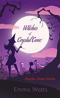 Murder Most Horrid (Witches of Crystal Cove #1) by Emma Watts