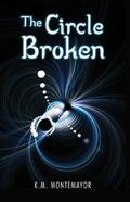 The Circle Broken (The Circle #2) by K.M. Montemayor