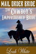 The Cowboy's Orphaned, Impoverished Bride (Western Brides of Goldington Court #3) by Leah White