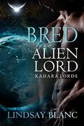 ALIEN ROMANCE: Bred by the Alien Lord (Kahara Lords #10) by Lindsay Blanc