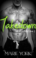 Takedown (The Las Vegas #3) by Marie York