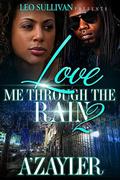 Love Me Through The Rain 2 by A'Zayler