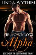 The Downlow Alpha (The Identity Crises #1) by Linda Wythim