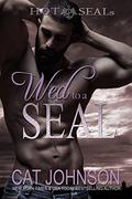 Wed to a SEAL: Hot SEALs by Cat Johnson