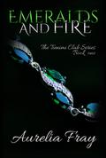 Emeralds and Fire (The Tienimi Club Series #1) by Aurelia Fray