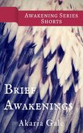 Brief Awakenings by Akaria Gale