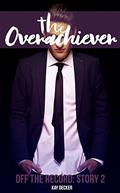 The Overachiever  (Off The Record Story 2 - Gay New Adult Series) by Kay Decker