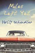 Miles Left Yet by Holly Schindler