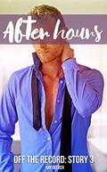 After Hours  (Off The Record Story 3 - Gay New Adult Series) by Kay Decker