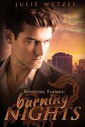 Kindling Flames: Burning Nights (Kindling Flames #6) by Julie Wetzel
