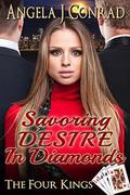 Savoring Desire in Diamonds (The Four Kings #2) by Angela Conrad