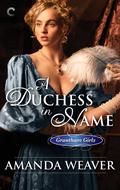A Duchess in Name (The Grantham Girls #1) by Amanda Weaver