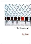 The Romantic by May Sinclair