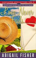 Seth Troyer: Love Never Fails (Lancaster Love Letters #2) by Faith King