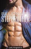 Stepbrother Billionaire: Stepbrother Romance - A Step Brother Erotic Short Story Collection of Billionaire Erotica & Stepbrother with benefits by Lady Aingealicia, Stepbrother Romance
