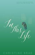 In This Life by Christine Brae