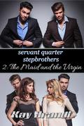 Servant Quarter Stepbrothers (Servant Quarter Stepbrothers #2) by Kay Brandt