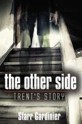 The Other Side: Trent's Story by Starr Gardinier