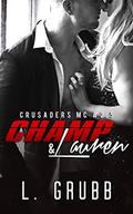 Champ & Lauren: (Crusaders MC #2.5) by L. Grubb